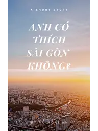 Anh có thích Sài Gòn không?