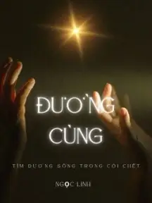 Đường Cùng - Tìm Đường Sống Trong Cõi Chết