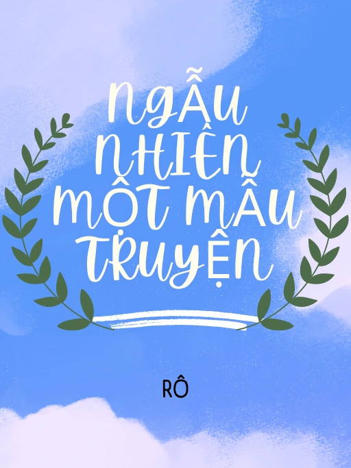 Ngẫu nhiên một mẫu truyện nhỏ!