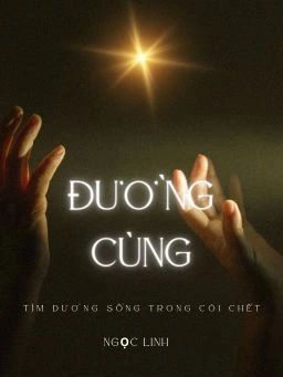 Đường Cùng - Tìm Đường Sống Trong Cõi Chết